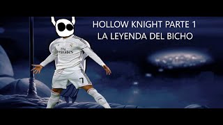 LA LEYENDA DEL BICHO | HOLLOW KNIGHT PARTE 1