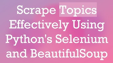 Scrape Topics Effectively Using Python
