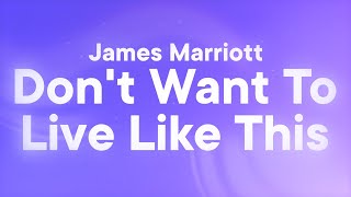 James Marriott - I Don't Want To Live Like This (Lyrics)