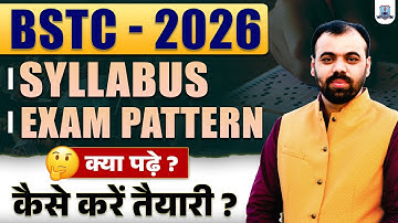 BSTC 2026 Syllabus & Exam Pattern | What to Study for BSTC? Complete Preparation Guide LIVE