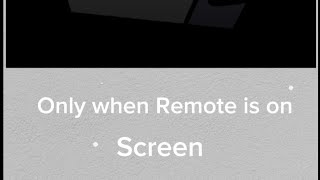 TPOT 9 but only when Remote is on screen.