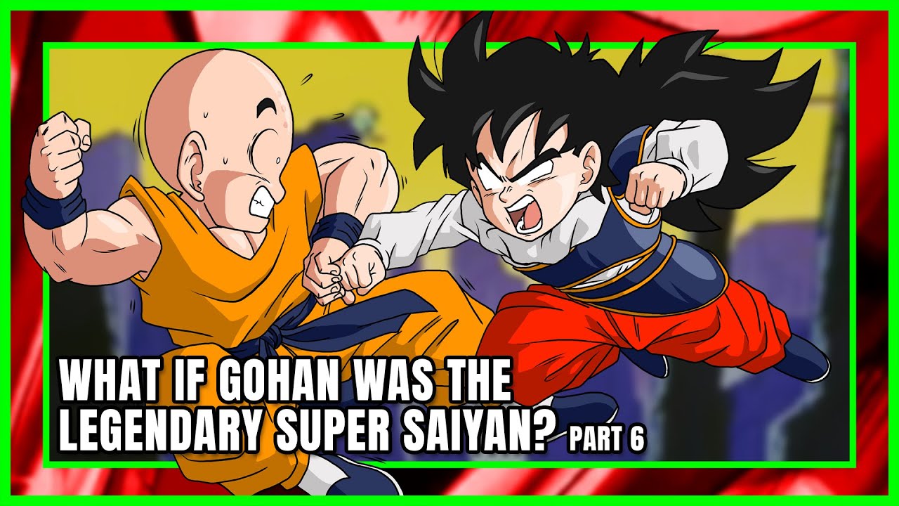 What If Gohan Was The Legendary Super Saiyan? 