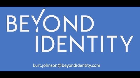 Beyond Identity - Going Passwordless & Beyond
