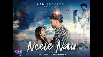 Neele Nain | Official Music Video | Ajit Singh Saukhariya | Songs 2023 |  ABM Records