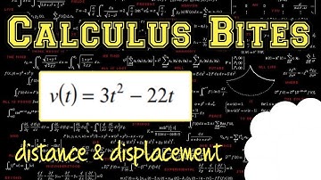 Calculus Bites - Distance and Displacement (Rectilinear Motion Revisited)