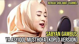 YA ASYIQOL MUSTHOFA (Koplo Version) - Sabyan Gambus