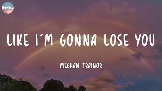 Meghan Trainor - Like I'm Gonna Lose You (Lyrics) | Rema, Shawn Mendes,...