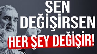 SEN DEĞİŞİRSEN HER ŞEY DEĞİŞİR! | Nureddin Yıldız