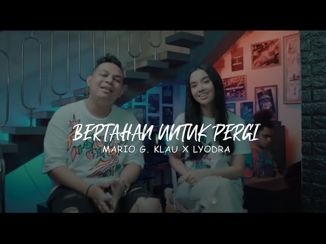 MARIO G. KLAU X LYODRA - BERTAHAN UNTUK PERGI class=