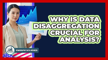 Why Is Data Disaggregation Crucial For Analysis? - Demographic Data Answers