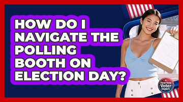 How Do I Navigate The Polling Booth On Election Day? - First Time Voter Expert