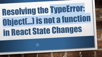 Resolving the TypeError: Object(...) is not a function in React State Changes