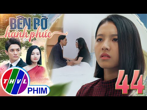 BÊN BỜ HẠNH PHÚC - TẬP 44[2]: THÁI ĐỘ KHÁC LẠ của Vinh Phát đối với Mỹ Linh khiến Phương nghi ngờ