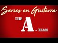 Series en Guitarra - El equipo A