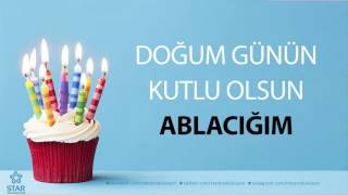 Doğum Günü Şarkıları - İyi ki Doğdun Ablacığım