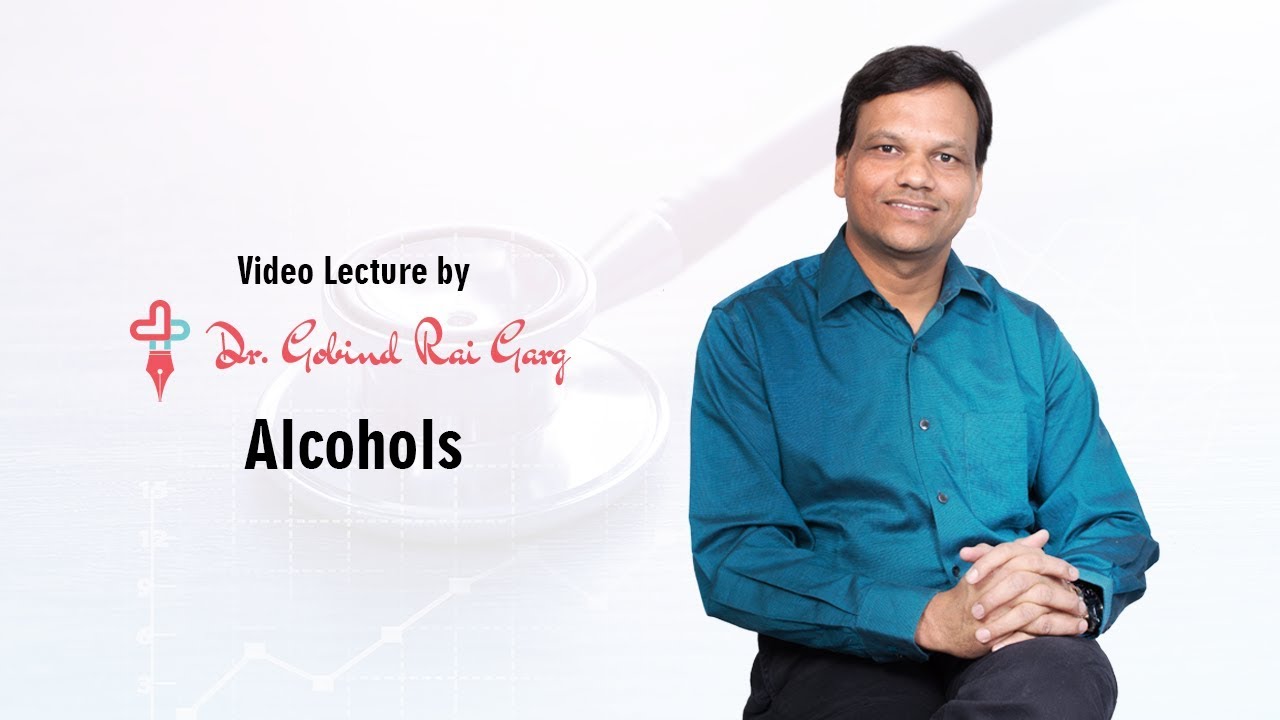 Dr. Gobind Rai Garg discusses the topic - Alcohols