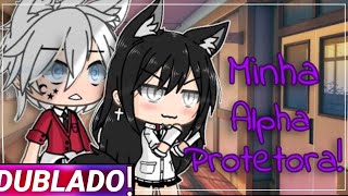 ||Minha alpha protetora||Mini-filme gacha life [Dublado]