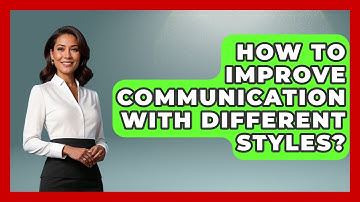 How To Improve Communication With Different Styles? - The Personal Growth Path