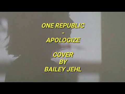 Onerepublic Apologize Lyrics Cover By Bailey Jehl Youtube Onerepublic Apologize Lyrics Cover By Bailey Jehl Youtube