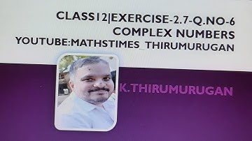 Class 12|Exercise 2.7- 6 |Complex numbers |Chapter 2|K.Thirumurugan