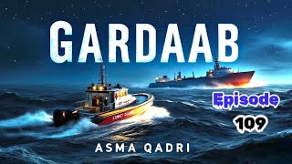 Sea Voyage | Gardaab Episode # 109 گرداب | Asma Qadri | Urdu Hindi Novel