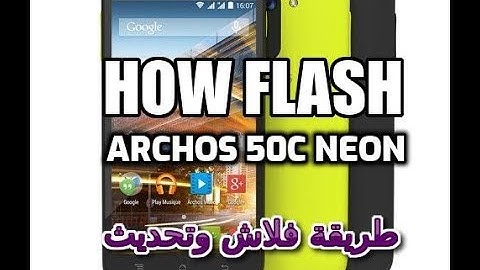 Firmware Archos 50c Neon طريقة فلاش وتحديث هاتف