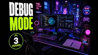 DEBUG MODE • Coding Focus Music • 3 Hours