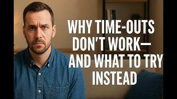 Why Time-Outs Don’t Work—And What to Try Instead