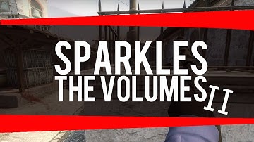 CS:GO - Sparkles : The Volumes ( II )