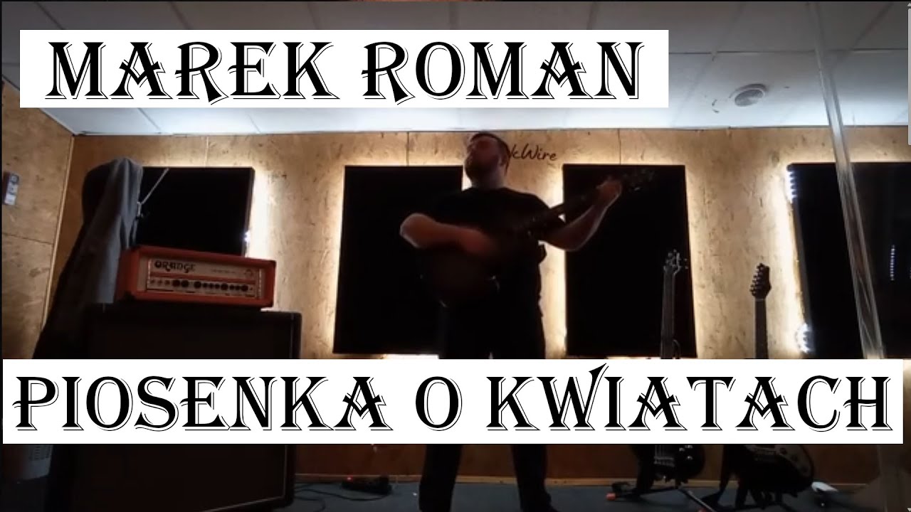 Marek Roman Piosenka O Kwiatach
