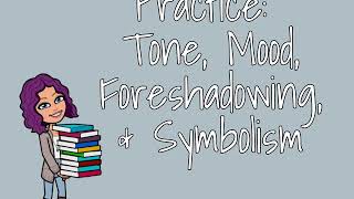 Practice: Tone, Mood, Foreshadowing & Symbolism