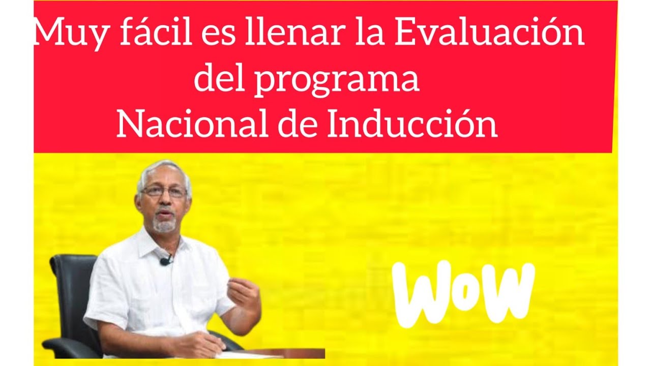 Muy fácil llenar la EVALUACIÓN DEL PROGRAMA NACIONAL DE INDUCCIÓN - YouTube