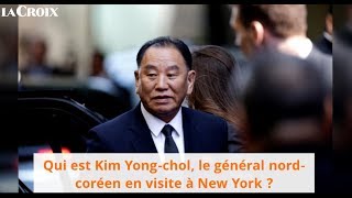 Qui est Kim Yong chol, le général nord-coréen en visite à New York ?