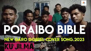 Poraibo Bible  kujilmanew Garo Gospel Cover Song2023