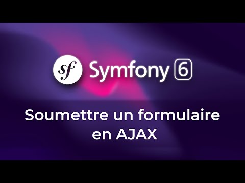 Tutoriel Symfony 6 - Créer un formulaire et le soumettre en AJAX