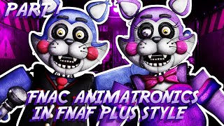 FNAC Animatronics in FNAF Plus Style ( Candy and Cindy - Part 1)