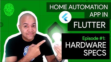 Home Automation in Flutter - Ep.1: Hardware Specs