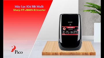 Máy Lọc Khí Bắt Muỗi Sharp FP-JM40V-B Inverter- Pico.vn