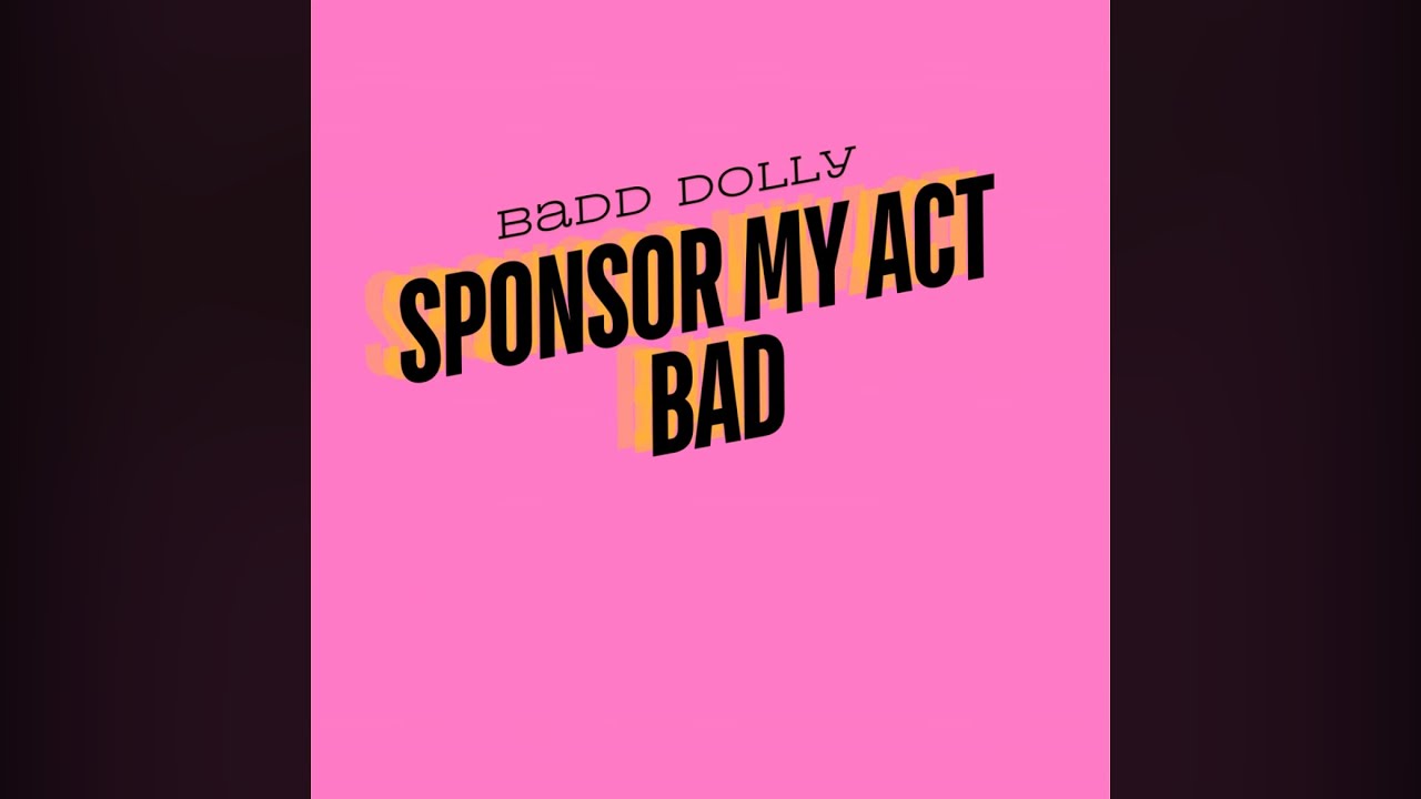 BADD DOLLY - "SPONSOR MY ACT BAD' | Clean Version