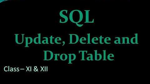 SQL | DML Commands | Update, Delete and Drop table | Computer Science | Class XI & XII