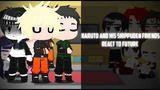 Naruto And His Shippuden Friends React To Future