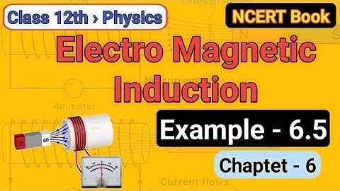 Ncert example solution 6.5|| class 12th physics || electromagnetic magnetic induction example 6.5||