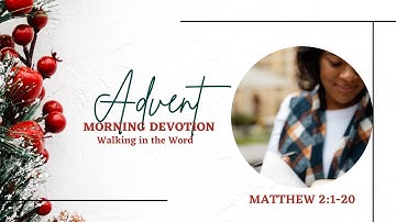 Advent Devotion - Matthew 2:1-12 - Walking in the Word