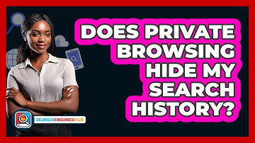 Does Private Browsing Hide My Search History?