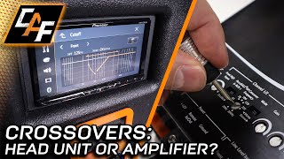 Crossovers for Car Audio - Tune on HEAD UNIT or AMPLIFIER? Or combination?