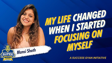 From Conformity to Courage, How I rediscovered my passion | Mansi Sheth | Super Speaker