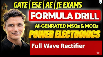 Power Electronics | Full Wave Rectifier | GATE EXAM 2026 | ESE | AE | JE EXAMS