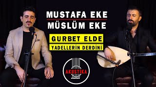 Mustafa & Müslüm EKE - Gurbet Elde Yad Ellerin Derdini  (Canlı Performans) Resimi