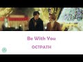 OCTPATH  - Be With You (Kei×Yaku: Abunai Aibou OST)