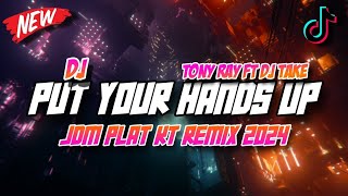 DJ PUT YOUR HANDS UP JDM PLAT KT BREAKBEAT REMIX TERBARU 2024 [IRGY A.N BOOTLEG REMIX]